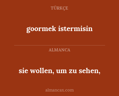 goormek istermisin - sie wollen, um zu sehen,