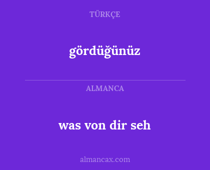 was von dir seh - gördüğünüz