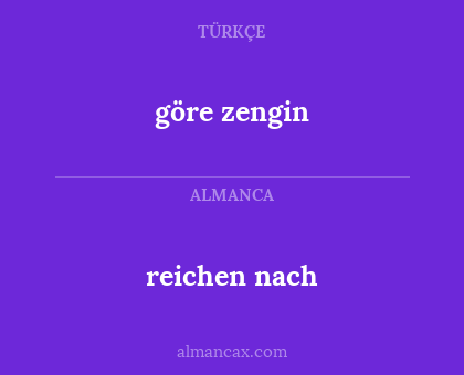 reichen nach - göre zengin