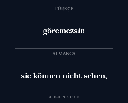sie können nicht sehen, - göremezsin