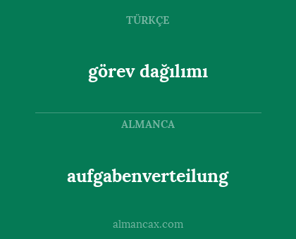 aufgabenverteilung - görev dağılımı