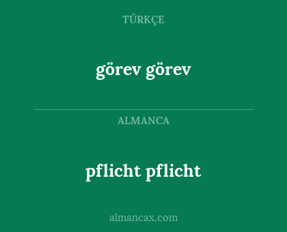 görev
görev - pflicht
pflicht