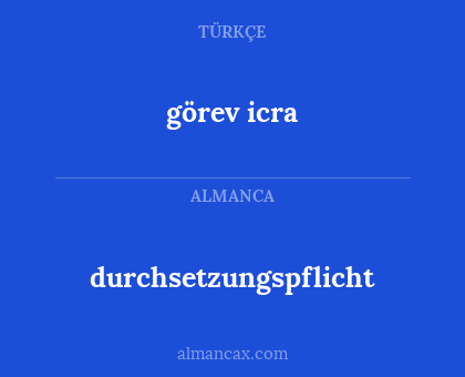 görev icra - durchsetzungspflicht