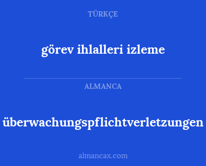 görev ihlalleri izleme - überwachungspflichtverletzungen