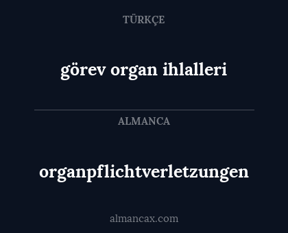 görev organ ihlalleri - organpflichtverletzungen
