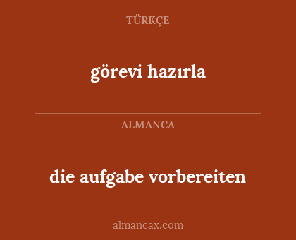 die aufgabe vorbereiten - görevi hazırla