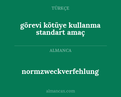 normzweckverfehlung - görevi kötüye kullanma standart amaç