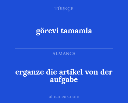 görevi tamamla - erganze die artikel von der aufgabe