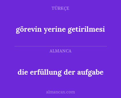 die erfüllung der aufgabe - görevin yerine getirilmesi