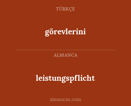 görevlerini - leistungspflicht