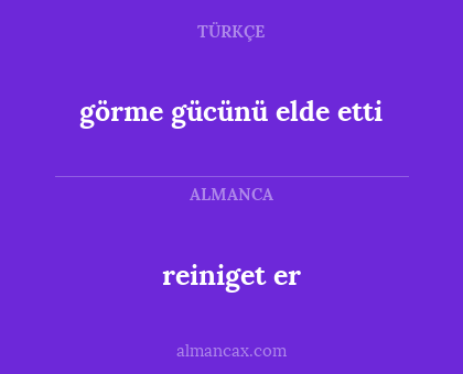 reiniget er - görme gücünü elde etti