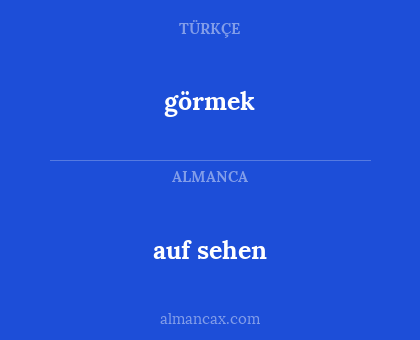 görmek - auf sehen