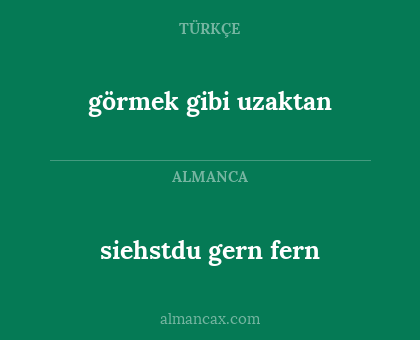 siehstdu gern fern - görmek gibi uzaktan