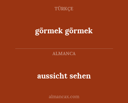 görmek görmek - aussicht sehen