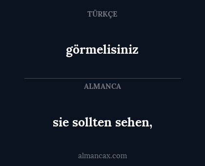 görmelisiniz - sie sollten sehen,