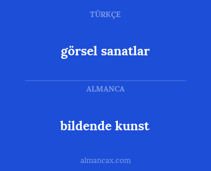 görsel sanatlar - bildende kunst