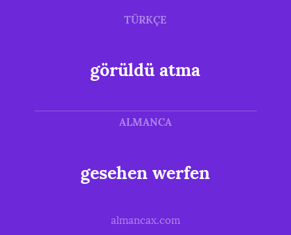 görüldü atma - gesehen werfen