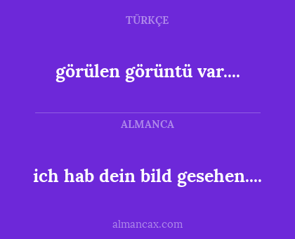 görülen görüntü var.... - ich hab dein bild gesehen....