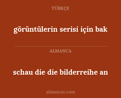 görüntülerin serisi için bak - schau die die bilderreihe an