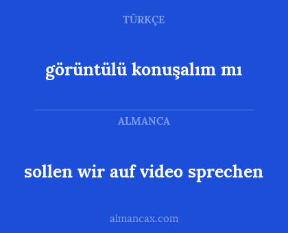 görüntülü konuşalım mı - sollen wir auf video sprechen