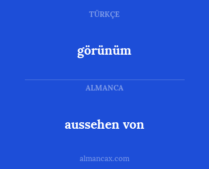 görünüm - aussehen von