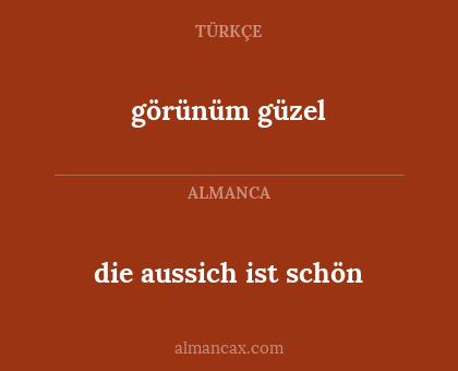 die aussich ist schön - görünüm güzel