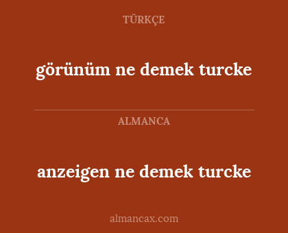anzeigen ne demek turcke - görünüm ne demek turcke