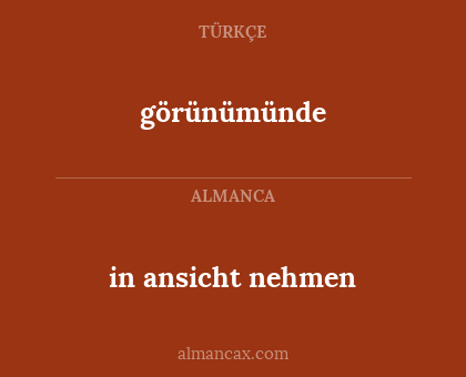 in ansicht nehmen - görünümünde