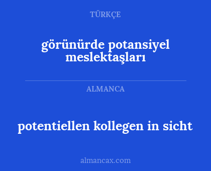 görünürde potansiyel meslektaşları - potentiellen kollegen in sicht