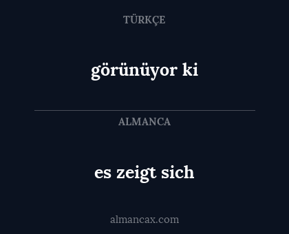 es zeigt sich - görünüyor ki