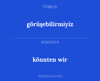 könnten wir - görüşebilirmiyiz