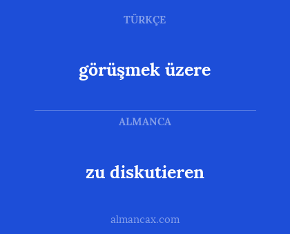 görüşmek üzere - zu diskutieren