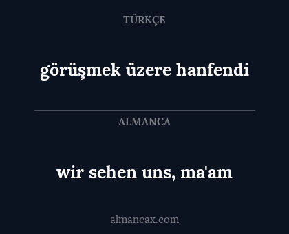 görüşmek üzere hanfendi - wir sehen uns, ma'am