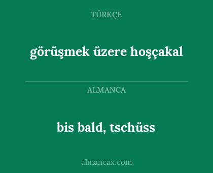 görüşmek üzere hoşçakal - bis bald, tschüss