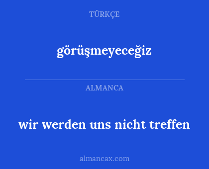 wir werden uns nicht treffen - görüşmeyeceğiz