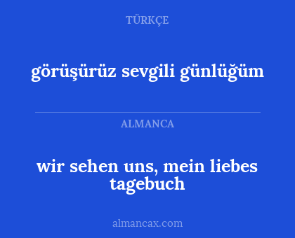 görüşürüz sevgili günlüğüm - wir sehen uns, mein liebes tagebuch