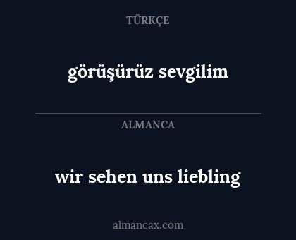 görüşürüz sevgilim - wir sehen uns liebling