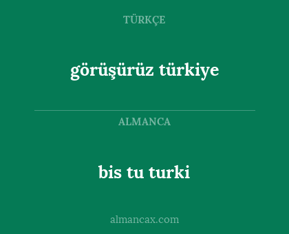 görüşürüz türkiye - bis tu turki