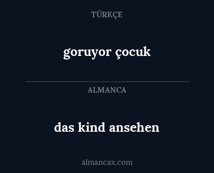 goruyor çocuk - das kind ansehen