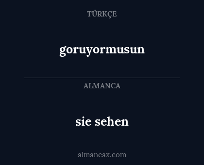 sie sehen - goruyormusun