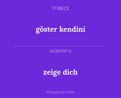 göster kendini - zeige dich