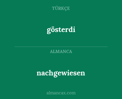 gösterdi - nachgewiesen
