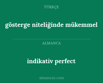 indikativ perfect - gösterge niteliğinde mükemmel