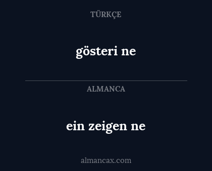 gösteri ne - ein zeigen ne