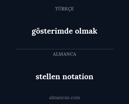 stellen notation - gösterimde olmak