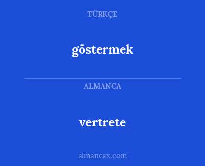 vertrete - göstermek