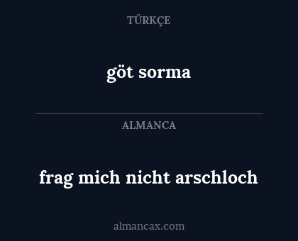 göt sorma - frag mich nicht arschloch