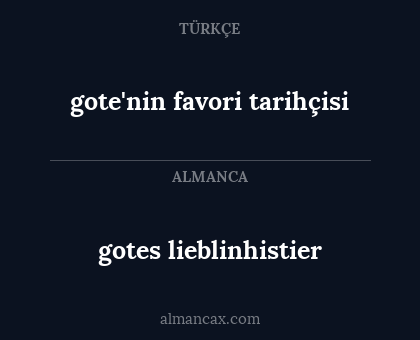 gote'nin favori tarihçisi - gotes lieblinhistier