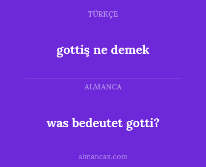 gottiş ne demek - was bedeutet gotti?