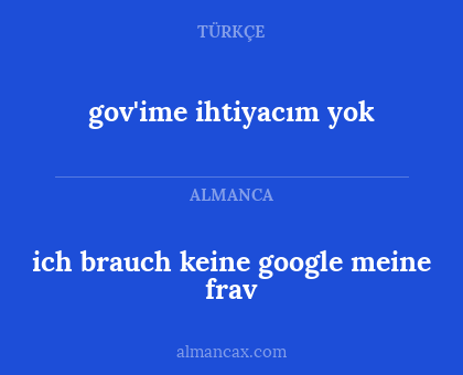 gov'ime ihtiyacım yok - ich brauch keine google meine frav